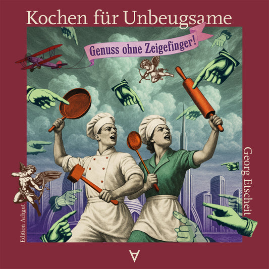 Kochen für Unbeugsame (Etscheit Georg)