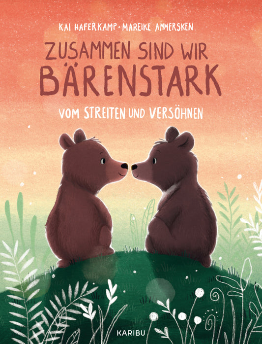 Zusammen sind wir bärenstark - Vom Streiten und Versöhnen (Kai Haferkamp)