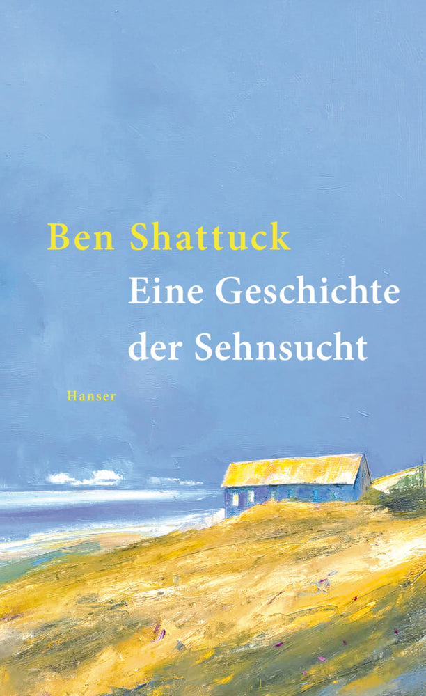 Eine Geschichte der Sehnsucht (Ben Shattuck)