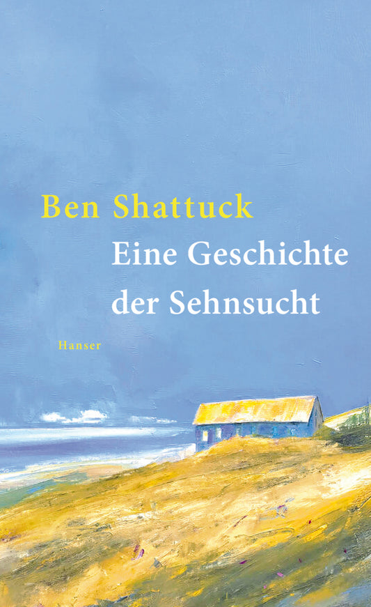 Eine Geschichte der Sehnsucht (Ben Shattuck)