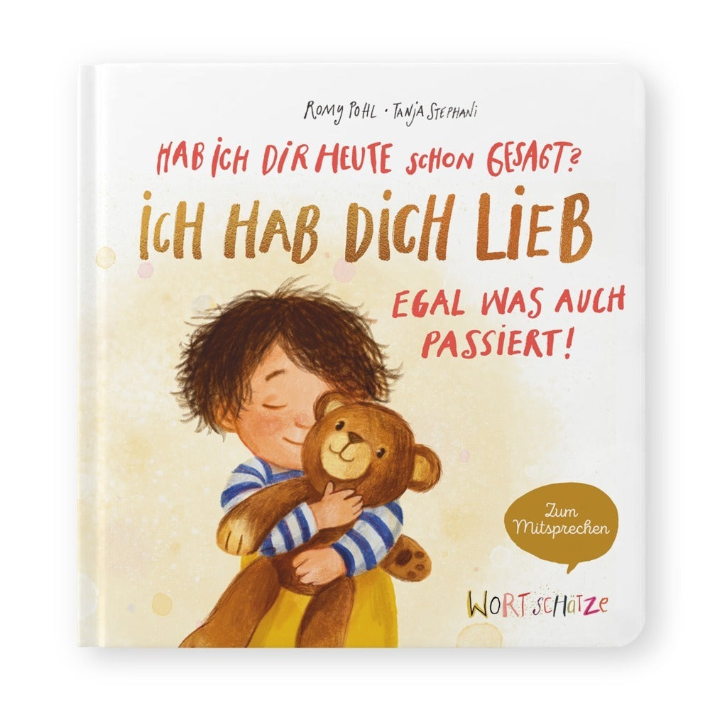 Hab ich dir heute schon gesagt? Ich hab dich lieb - Egal, was auch passiert! (Romy Pohl)