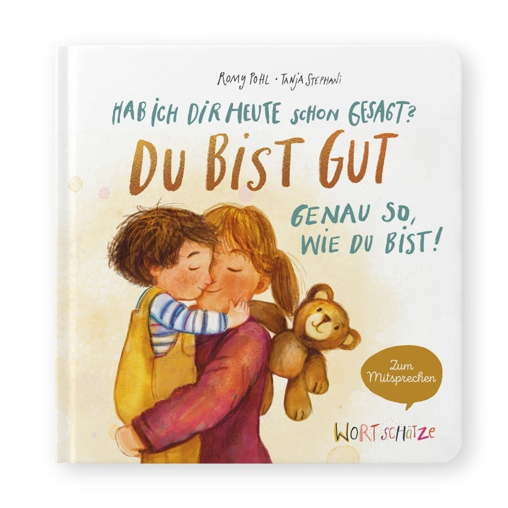 Hab ich dir heute schon gesagt? Du bist gut - Genau so, wie du bist! (Romy Pohl)
