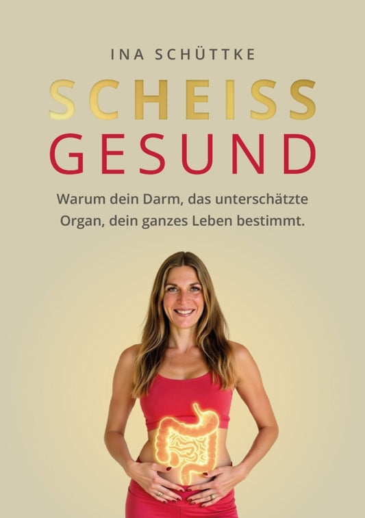 Scheissgesund (Ina Schüttke)