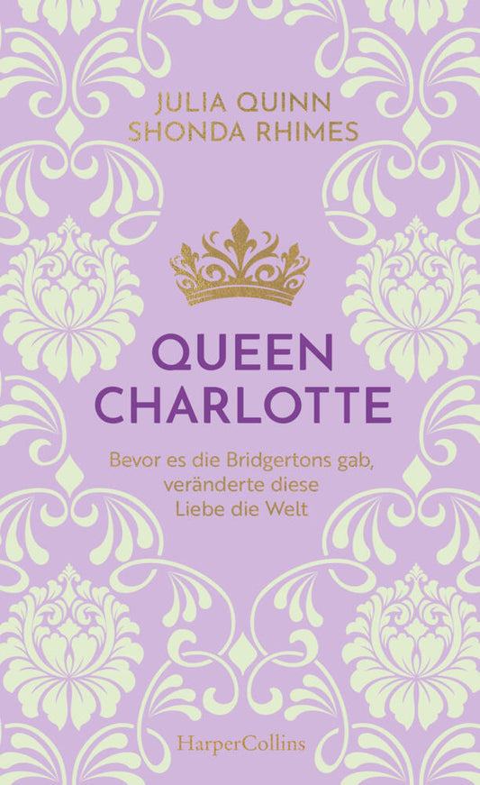Queen Charlotte - Bevor es die Bridgertons gab, veränderte diese Liebe die Welt (Julia Quinn)
