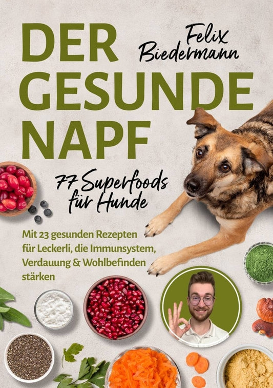 Der gesunde Napf - 77 Superfoods für Hunde (Felix Biedermann)