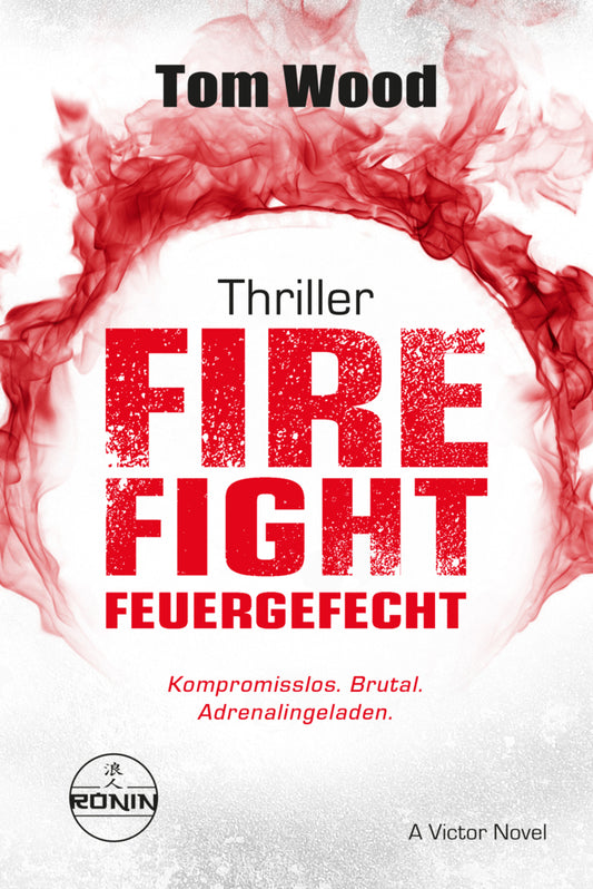 Firefight - Feuergefecht. Gnade hat ihren Preis. Zeit für Victor, zu zahlen. (Tom Wood)
