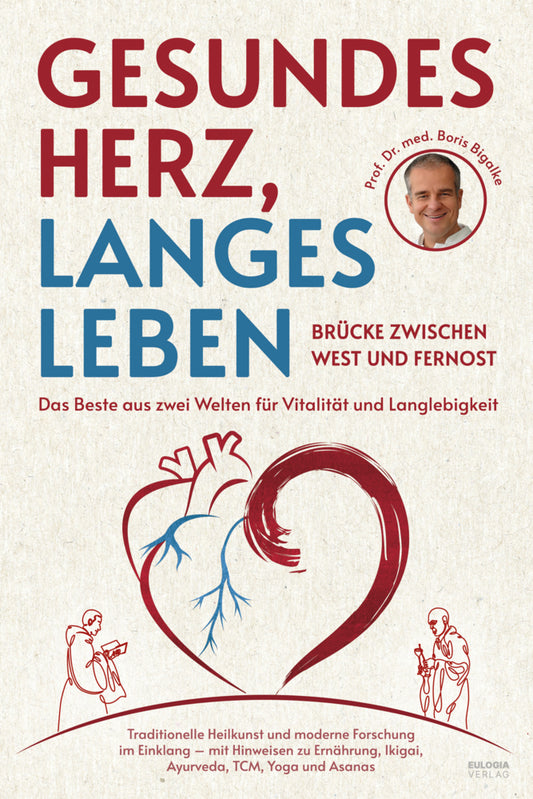 Gesundes Herz, langes Leben - Brücke zwischen West und Fernost (Boris Prof. Dr. Bigalke)