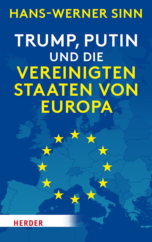 Trump, Putin und die Vereinigten Staaten von Europa (Hans-Werner Sinn)