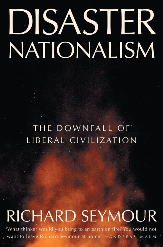 Disaster Nationalism (Richard Seymour)