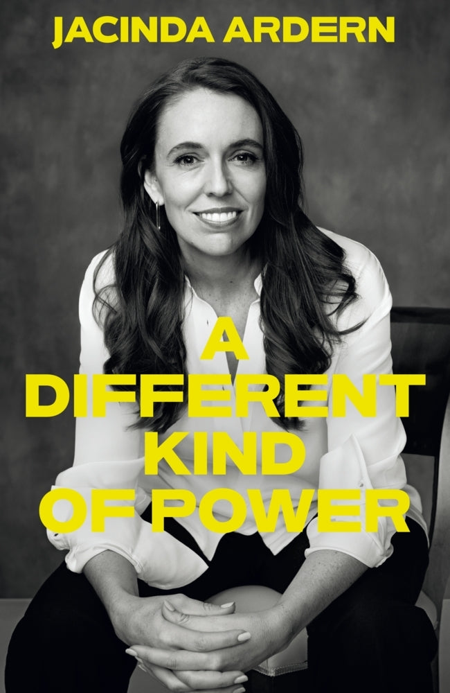 A Different Kind of Power (Jacinda Ardern)