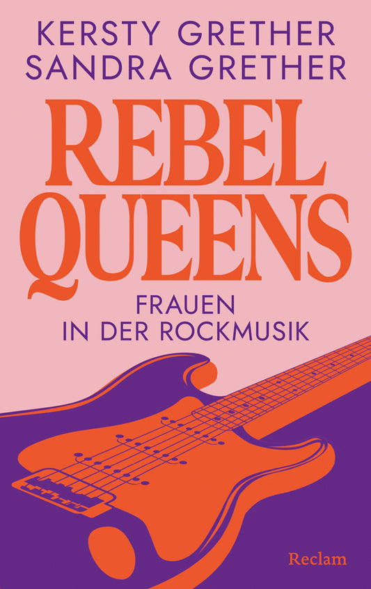 Rebel Queens. Frauen in der Rockmusik (Kersty Grether)