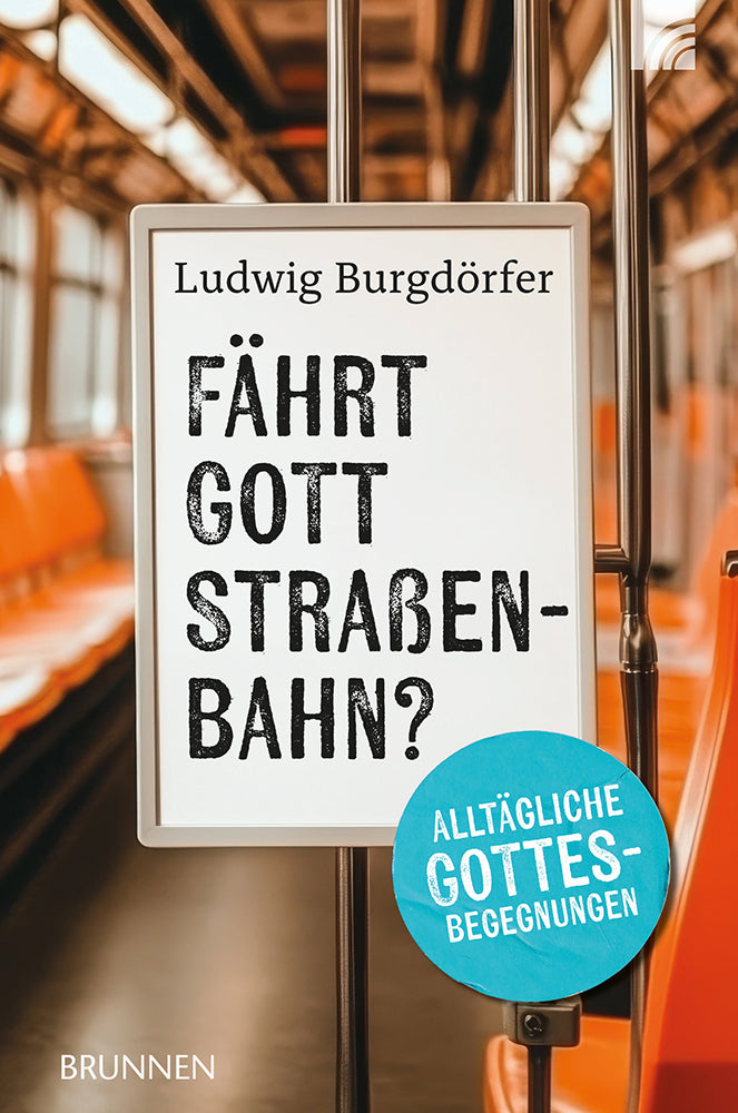 Fährt Gott Straßenbahn? (Ludwig Burgdörfer)