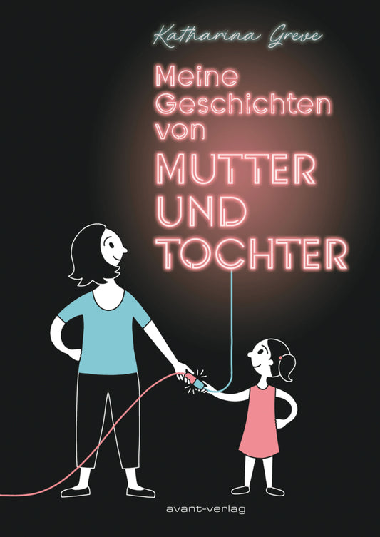 Meine Geschichten von Mutter und Tochter (Katharina Greve)