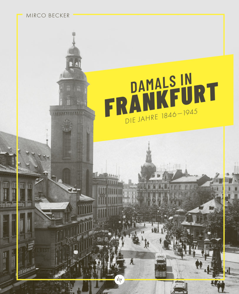 Damals in Frankfurt: Die Jahre 1846-1945 (Mirco Becker)