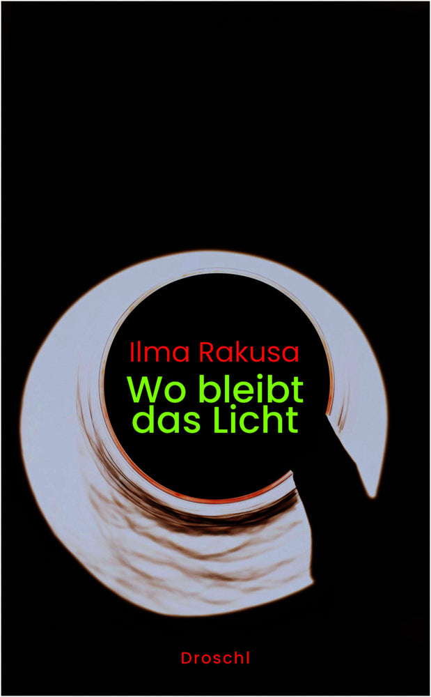 Wo bleibt das Licht (Ilma Rakusa)