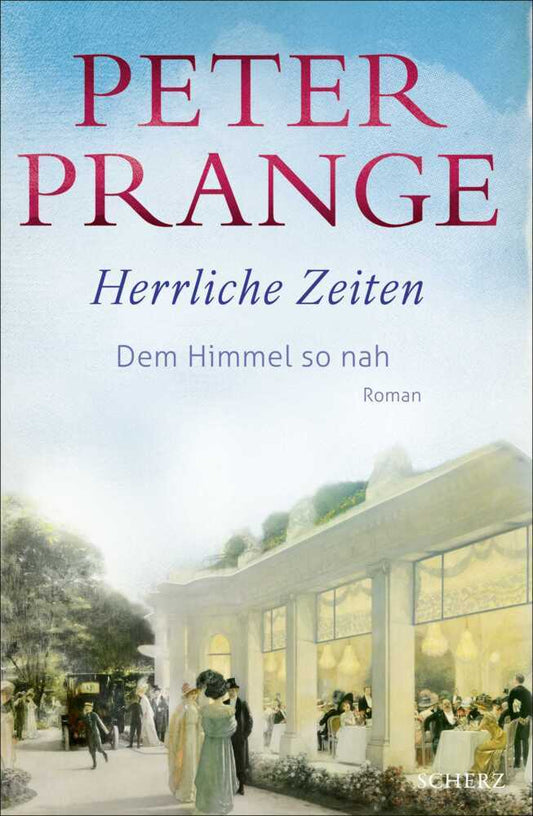 Herrliche Zeiten - Dem Himmel so nah (Peter Prange)