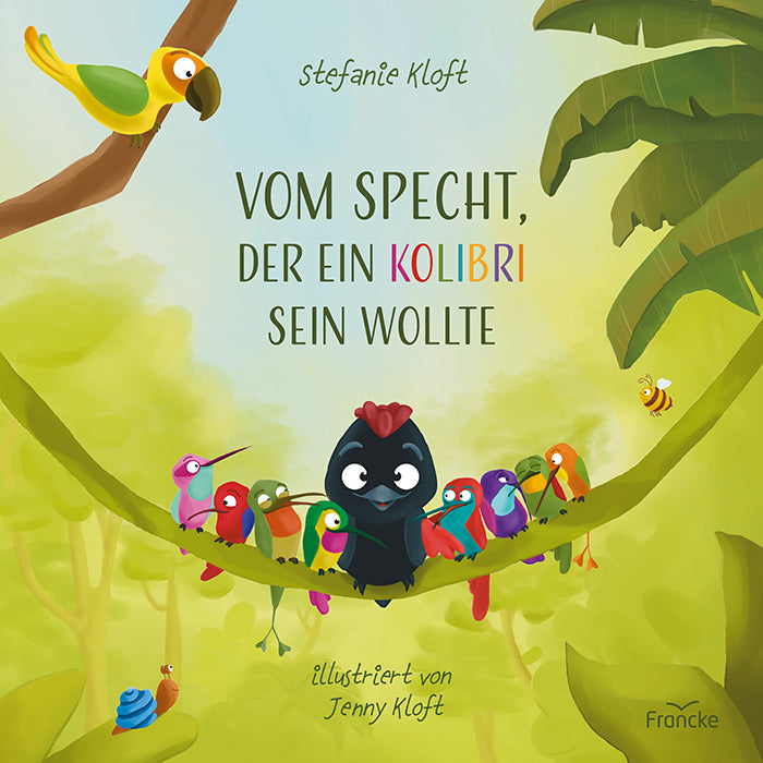Vom Specht, der ein Kolibri sein wollte (Stefanie Kloft)