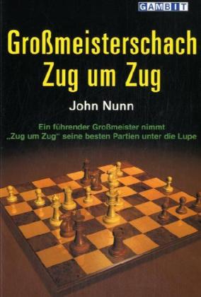 Großmeisterschach Zug um Zug (John Nunn)