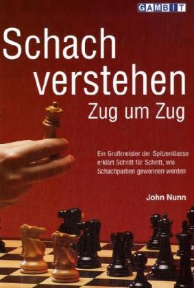 Schach verstehen Zug um Zug (John Nunn)
