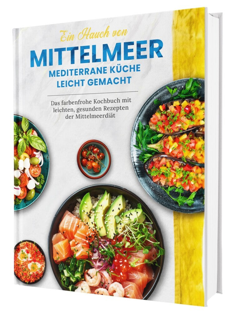 Ein Hauch von Mittelmeer! Mediterrane Küche leicht gemacht XXL | Das farbenfrohe Kochbuch mit leichten, gesunden Rezepten der Mittelmeerdiät (Rene Seidel)