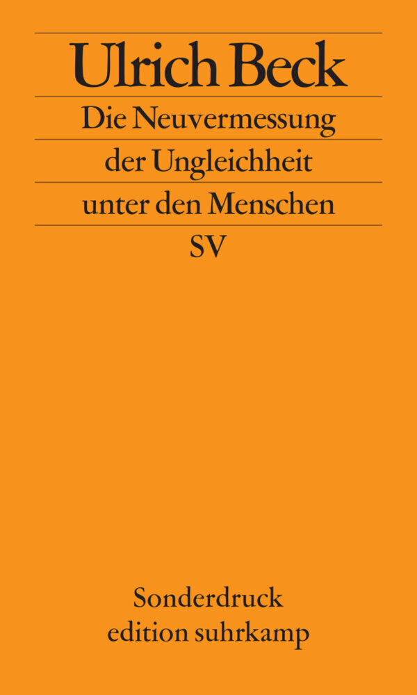 Die Neuvermessung der Ungleichheit unter den Menschen (Ulrich Beck)