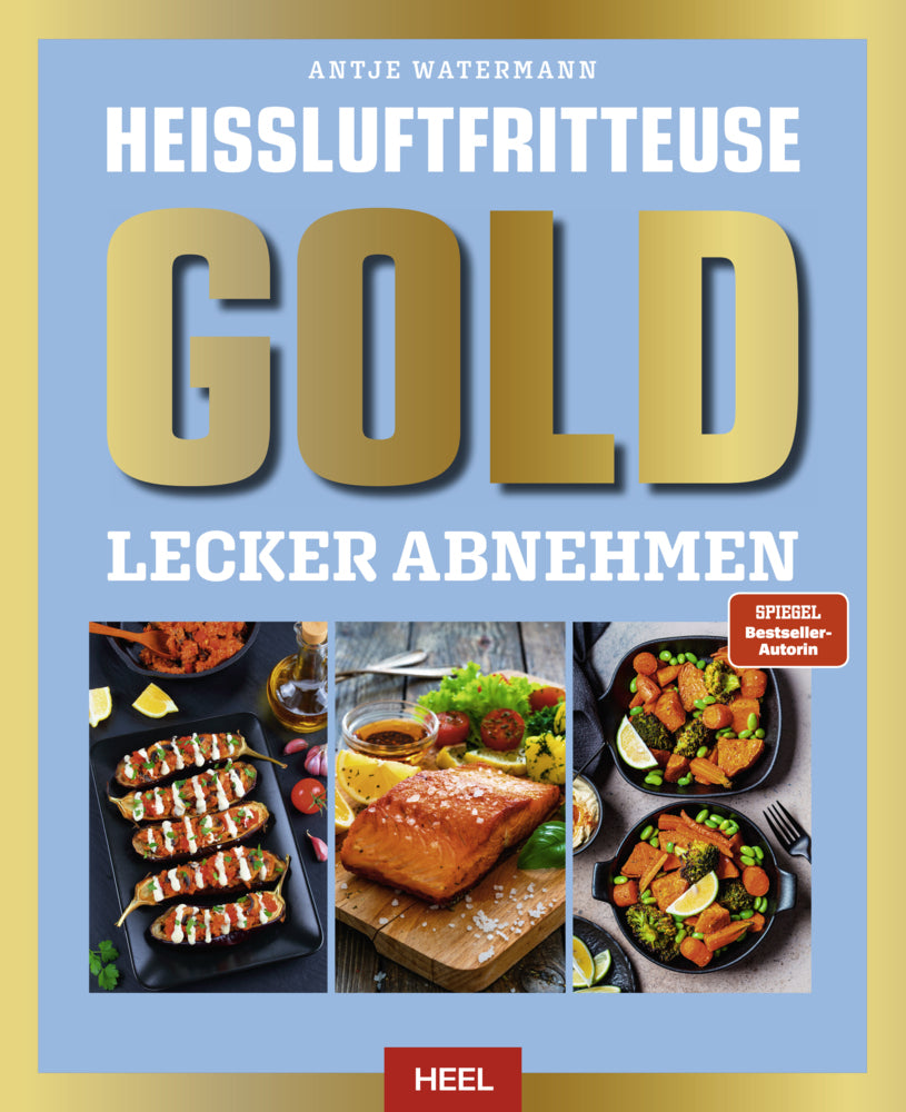 Heißluftfritteuse GOLD Lecker Abnehmen (Antje Watermann)