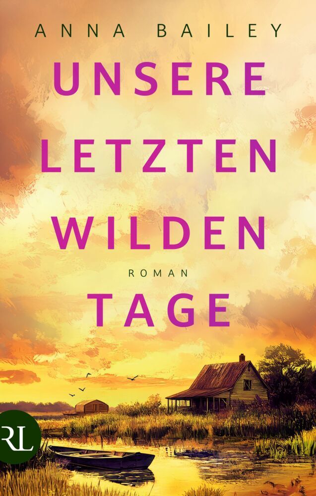 Unsere letzten wilden Tage (Anna Bailey)