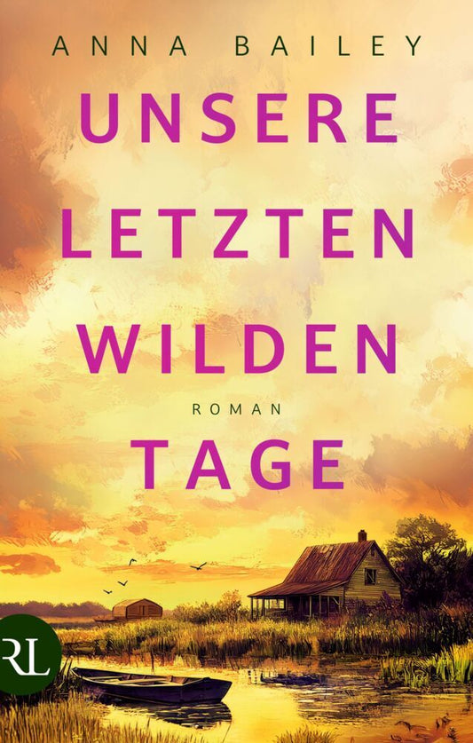 Unsere letzten wilden Tage (Anna Bailey)