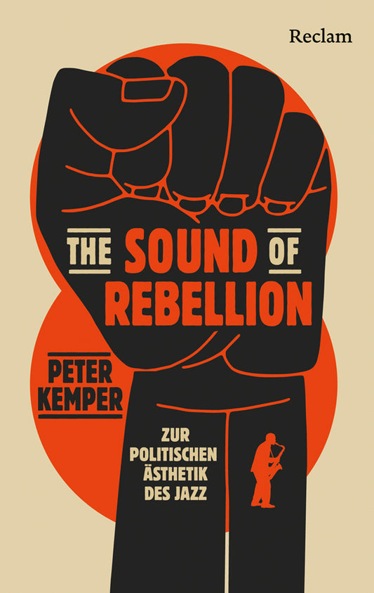 The Sound of Rebellion. Zur politischen Ästhetik des Jazz (Peter Kemper)