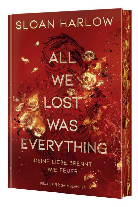 All We Lost Was Everything - Deine Liebe brennt wie Feuer (Sloan Harlow)