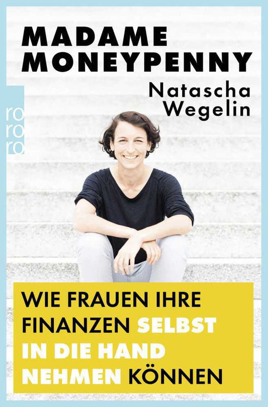 Madame Moneypenny: Wie Frauen ihre Finanzen selbst in die Hand nehmen können (Natascha Wegelin)