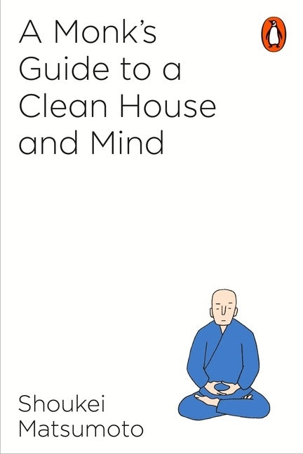 A Buddhist Monk's Guide to a Clean House and Mind (Keisuke Matsumoto)