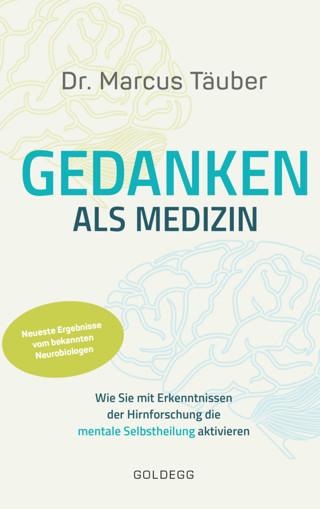 Gedanken als Medizin. Wie Sie mit Erkenntnissen der Hirnforschung die mentale Selbstheilung aktivieren. Hilfe zur Selbsthilfe mit Erkenntnissen aus Wissenschaft & Mentaltraining (Marcus Täuber)