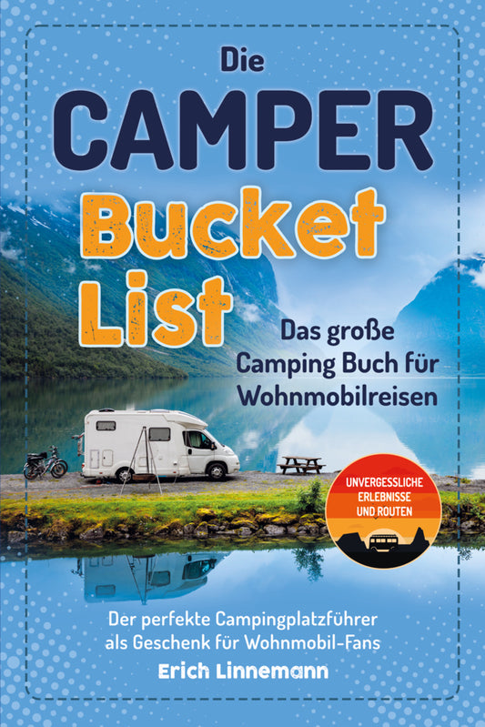 Die Camper Bucket List - Das große Camping Buch für Wohnmobilreisen (Erich Linnemann)