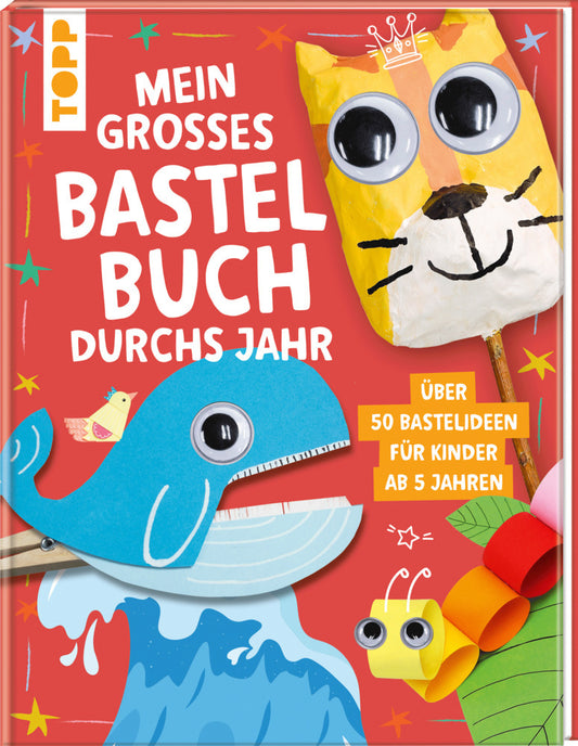 Mein großes Bastelbuch durchs Jahr (Frechverlag)