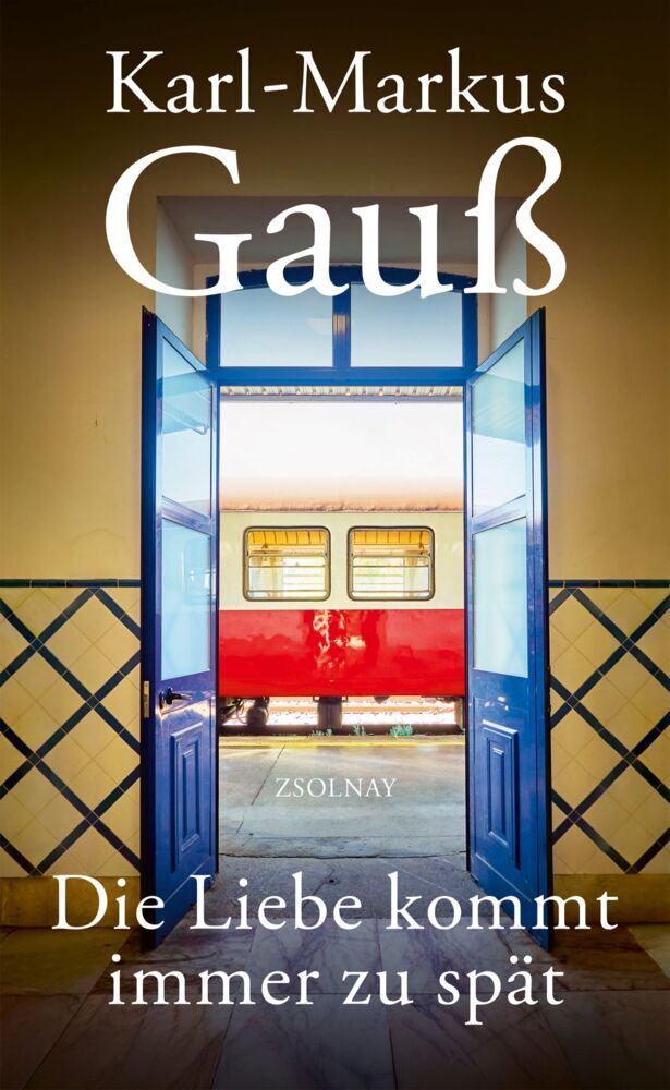 Die Liebe kommt immer zu spät (Karl-Markus Gauß)