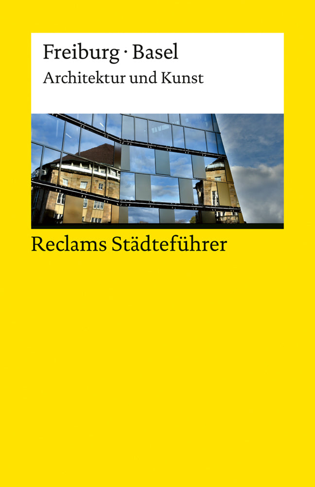 Reclams Städteführer Freiburg · Basel. Architektur und Kunst (Peter Kalchthaler)