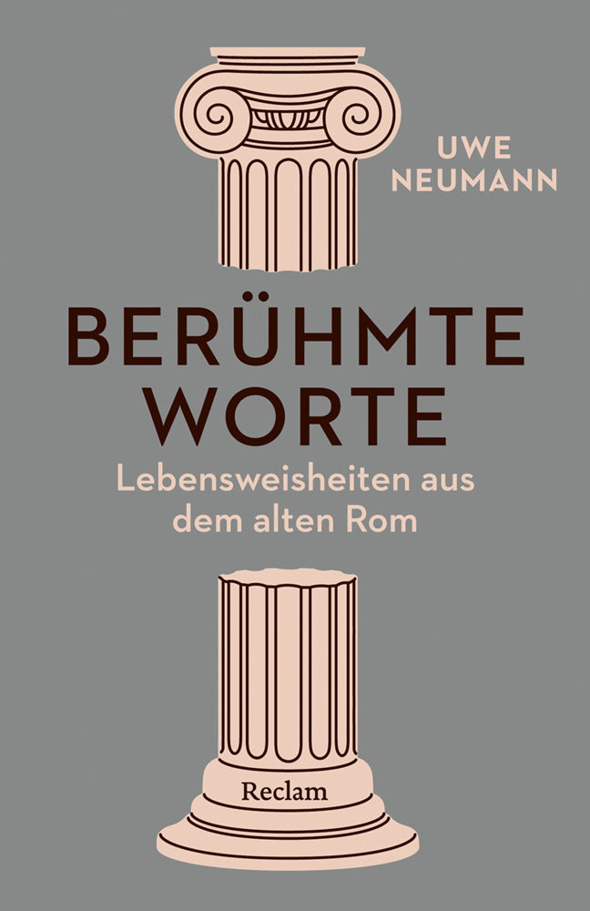 Berühmte Worte. Lebensweisheiten aus dem alten Rom (Uwe Neumann)