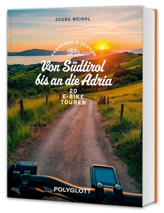 Panorama & Genuss - Von Südtirol bis an die Adria (Georg Weindl)