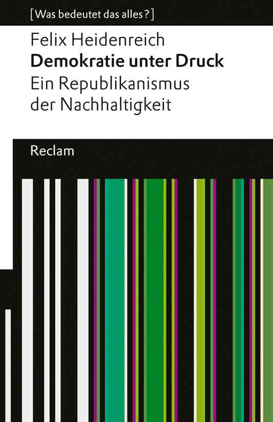 Demokratie unter Druck. Ein Republikanismus der Nachhaltigkeit (Felix Heidenreich)