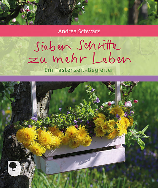 Sieben Schritte zu mehr Leben (Andrea Schwarz)