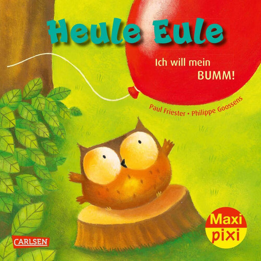 Maxi Pixi 414: Heule Eule - Ich will mein Bumm! (Paul Friester)