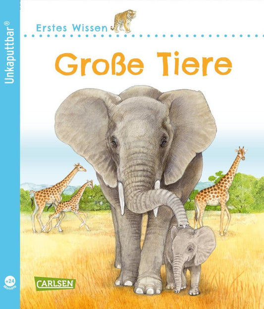 Unkaputtbar: Erstes Wissen: Große Tiere (Petra Klose)