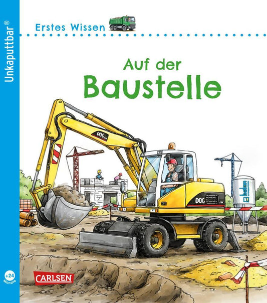 Unkaputtbar: Erstes Wissen: Auf der Baustelle (Petra Klose)