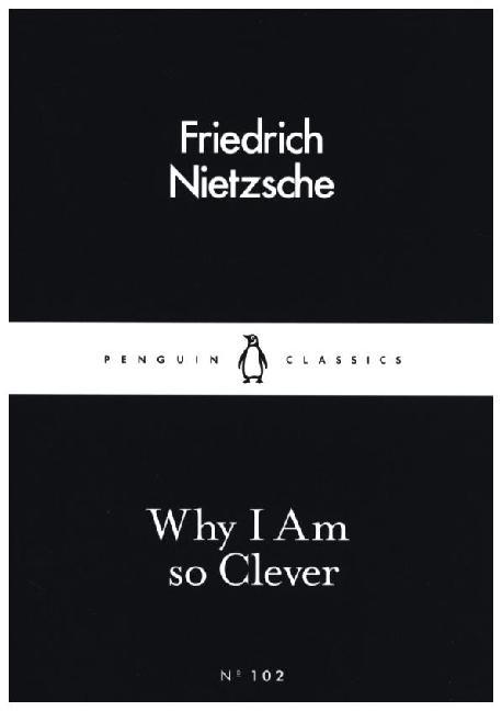 Why I Am so Clever (Friedrich Nietzsche)