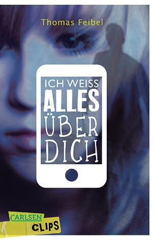 Carlsen Clips: Ich weiß alles über dich (Thomas Feibel)