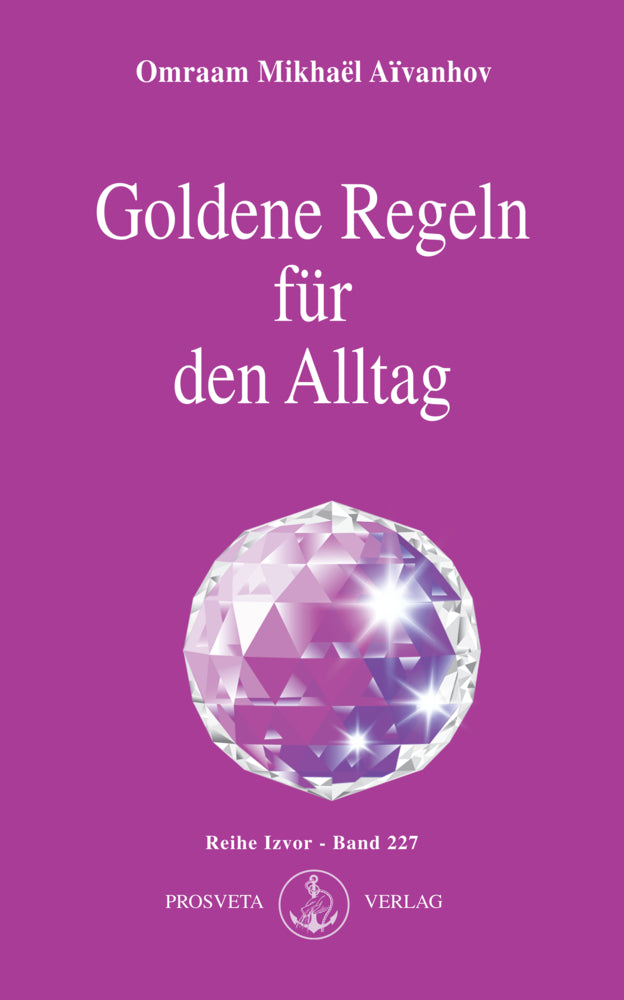 Goldene Regeln für den Alltag (Omraam Mikhael Aivanhov)