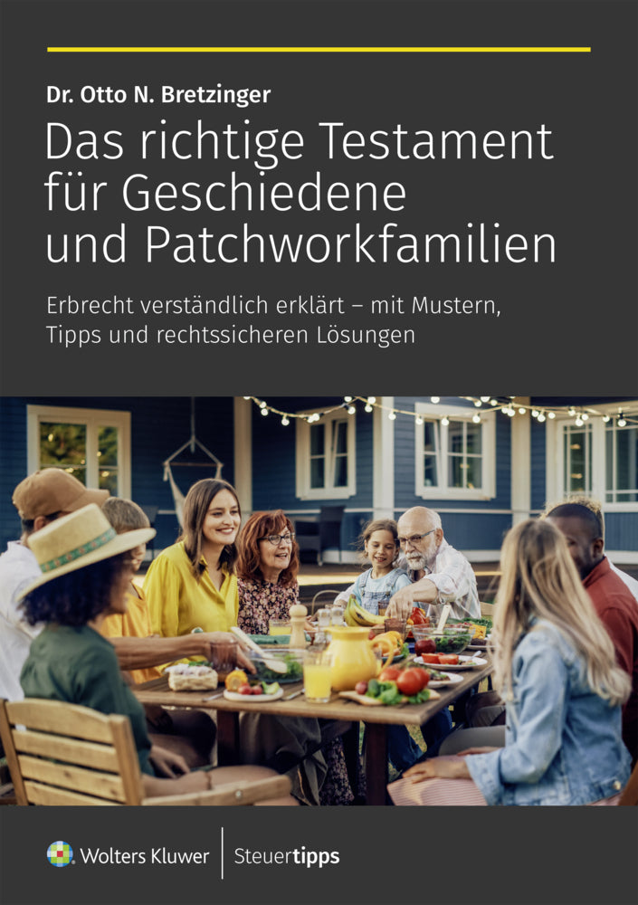 Das richtige Testament für Geschiedene und Patchworkfamilien (Otto N. Bretzinger)