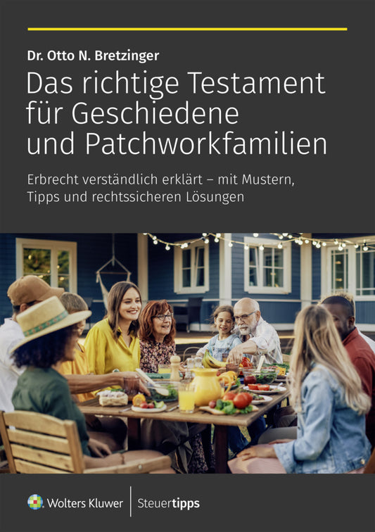 Das richtige Testament für Geschiedene und Patchworkfamilien (Otto N. Bretzinger)