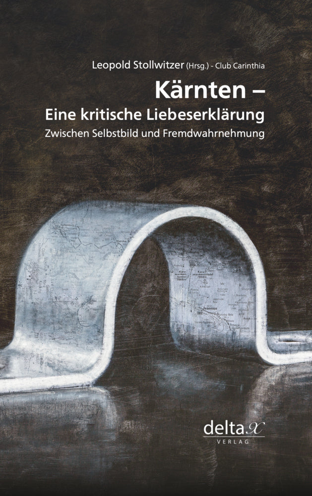Kärnten - eine kritische Liebeserklärung. (Leopold Stollwitzer)